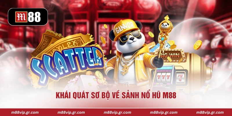 Khái quát sơ bộ về sảnh nổ hũ M88