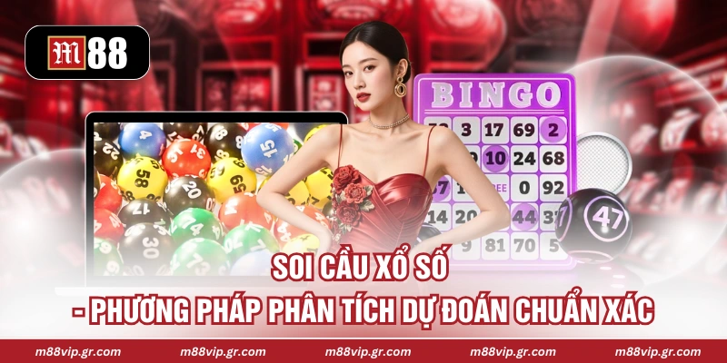 Soi Cầu Xổ Số - Phương Pháp Phân Tích Dự Đoán Chuẩn Xác