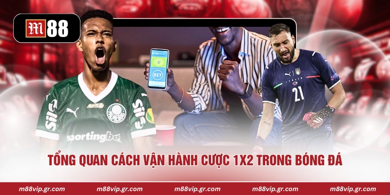 Tổng quan cách vận hành cược 1x2 trong bóng đá